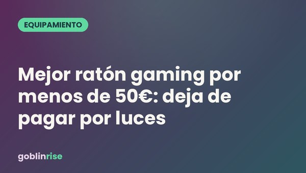 Mejor ratón gaming por menos de 50€: deja de pagar por luces