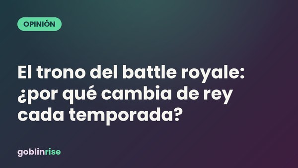 El trono del battle royale: ¿por qué cambia de rey cada temporada?